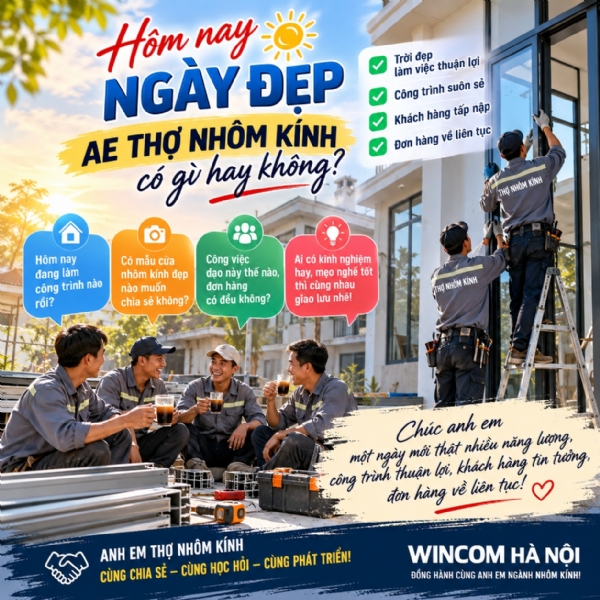 NGÀY ĐẸP TRỜI – ANH EM THỢ NHÔM KÍNH HÔM NAY CÓ GÌ VUI? 
